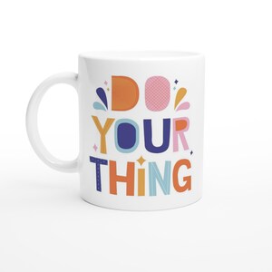 24-MAG Do Your Thing | Motivational Coffee Mug | 11oz Ceramic Mug | Colorful Inspirational Coffee Cup | Fun Positive Quote Mug