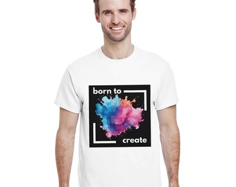 Geboren um zu erstellen | Moderne Kunst T-Shirt für Männer | Schweres Baumwoll-T-Shirt | Erhältlich in 13 Farben