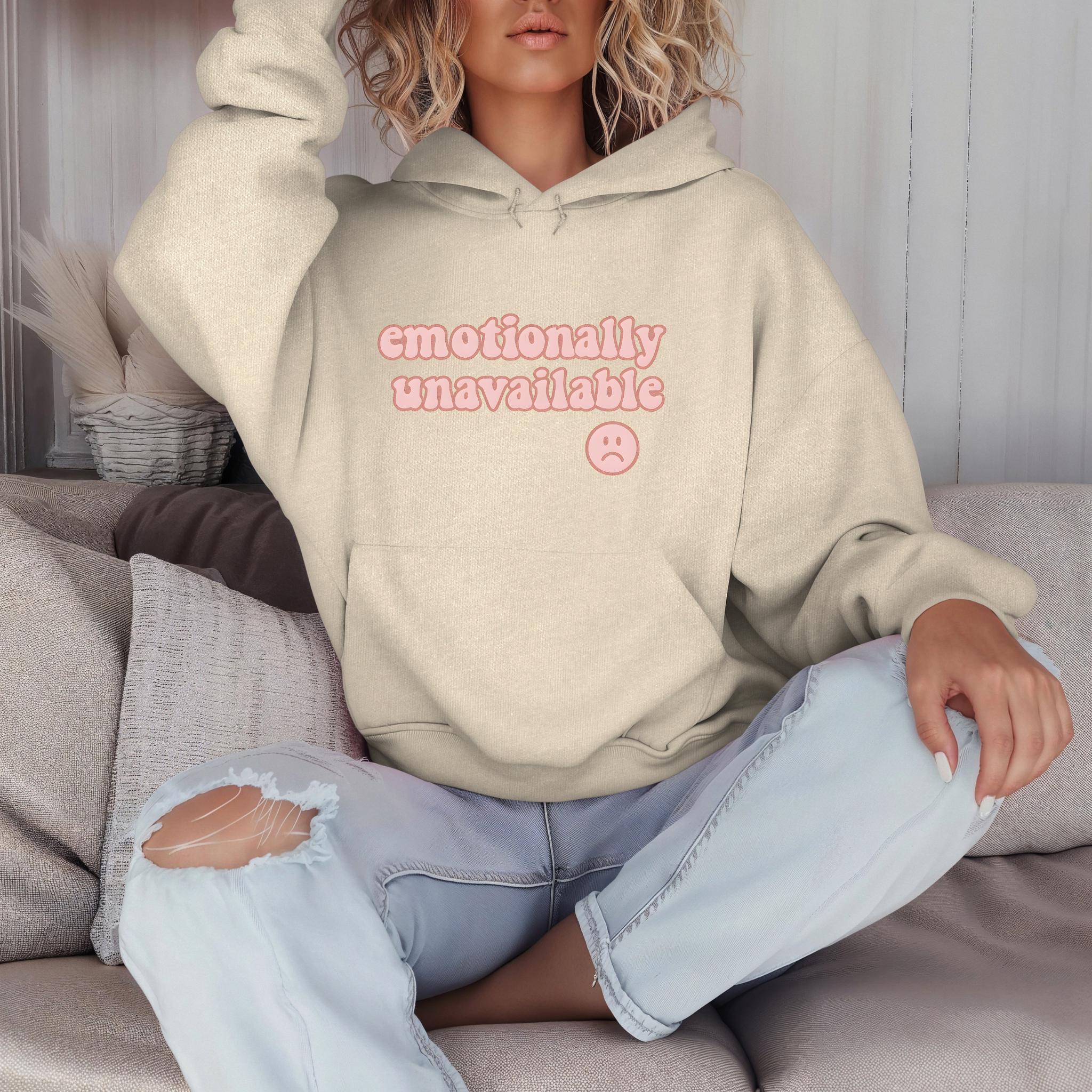 Emotionally Unavailable Hoodie, Unisex Sweatshirt, Emotionally