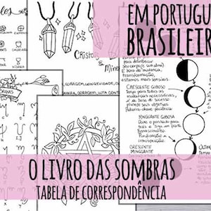 May include: A pink and white printable page with the title "O Livro das Sombras" and "Tabela de Correspondência" in black text. The page includes a table with symbols, an alphabet, and a diagram of the moon phases in Portuguese.