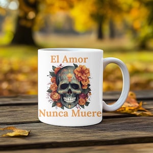 Sugar Skull Coffee Mug, Dia De Los Muertos Coffee Mug,  Heartwarming Saying, Halloween Coffee Cup, Spooky Mug, Fall Folk Art