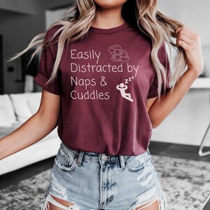 Easily Distracted by Naps & Cuddles T-Shirt: Funny Women&#39;s Tee