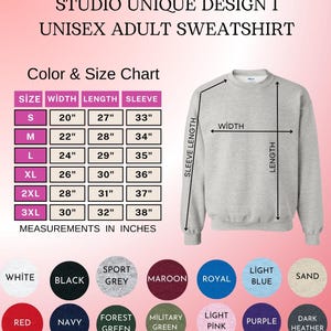 May include: A light grey unisex adult sweatshirt with a colour and size chart. The chart shows measurements in inches for sizes S to 3XL. Available colours include white, black, sport grey, maroon, royal blue, light blue, sand, red, navy, forest green, military green, light pink, purple, and dark heather.