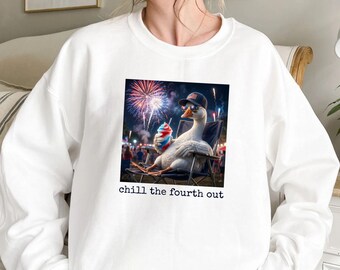 Chill The Fourth Out Sweatshirt: Funny 4th of July Goose Sweater