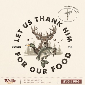 May include: A circular design featuring a deer, duck, and fish, with the text "LET US THANK HIM FOR OUR FOOD" and "GENESIS 9:3". The design includes a cross and trees, with the words "Pocket Design" and "Wallie Studio".
