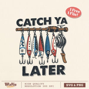 Catch Ya Later Fishing SVG, PNG, Funny Fishing Cut File, Patriotic Lure Clipart for Sublimation, Outdoor Summer  Fisherman Shirt & Decal