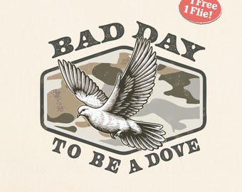 Camo Dove Hunting SVG PNG, Bad day to be a Dove, Retro Camo Dove Bird Design, Funny Hunting Shirt,  Wildlife Hunter Digital Download