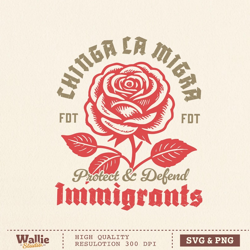 May include: A graphic design featuring a red rose with the text "CHINGA LA MIGRA" above it. Below the rose, the text reads "Protect & Defend Immigrants" in a vintage style. The design includes the letters "FDT" on either side of the rose.