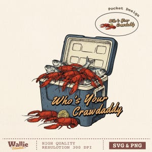 May include: An illustration shows a blue cooler filled with red crawfish and fish. The text "Who's Your Crawdaddy" is visible. A lemon slice and crawfish are outside the cooler. The design has a vintage aesthetic.