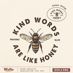May include: A vintage-style design featuring a detailed illustration of a bee with outstretched wings, surrounded by the text "Kind Words Are Like Honey" and the Bible verse Proverbs 16:24. The design is in shades of brown and beige.