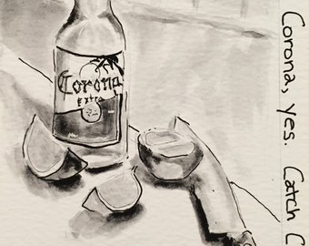 Drink Corona, yes, catch Corona, no, ink and wash   8 x 10 inch matted giclee