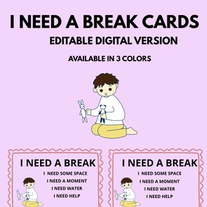 May include: A digital product advertisement for "I Need a Break Cards." The image features a cartoon illustration of a child holding a stuffed animal. The text reads "Editable Digital Version" and "Available in 3 Colors." Two sample cards are shown.