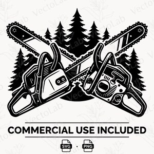 May include: A black and white graphic illustration featuring two crossed chainsaws positioned in front of a silhouette of pine trees. The text COMMERCIAL USE INCLUDED is printed below the graphic, followed by two small icons labeled SVG and PNG.