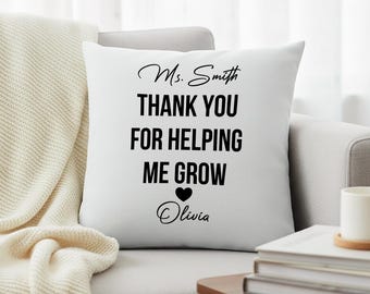 Custom Teacher Appreciation Pillow, Thank You For Helping Me Grow Cushion, Personalized Teacher Gift, Classroom Decor, End Of Year Gift