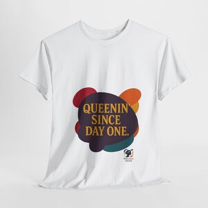 Queenin Since Day One Unisex Heavy Cotton Tee, Graphic Shirt, Casual Wear, Gift for Her, Statement Tee, Birthday Gift