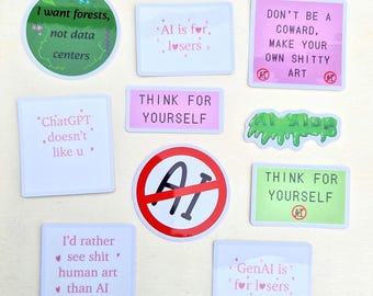 May include: A collection of ten stickers featuring various anti-AI slogans. Text includes: I want forests, not data centers, AI is for losers, DON'T BE A COWARD, MAKE YOUR OWN SHITTY ART, ChatGPT doesn't like u, THINK FOR YOURSELF, AI Slop, and I'd rather see shit human art than AI slop.