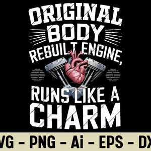 Puede incluir: Diseño gráfico negro con texto blanco "ORIGINAL BODY REBUILT ENGINE, RUNS LIKE A CHARM", acompañado de una ilustración de corazón y piezas de motor. La parte inferior del diseño incluye "SVG - PNG - Ai - EPS - DXF".
