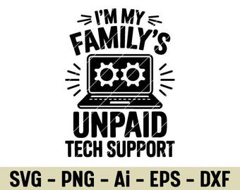 I’m My Family’s Unpaid Tech Support SVG PNG Funny Computer Geek Quote Clipart Design For Family Gift Sublimation Cricut