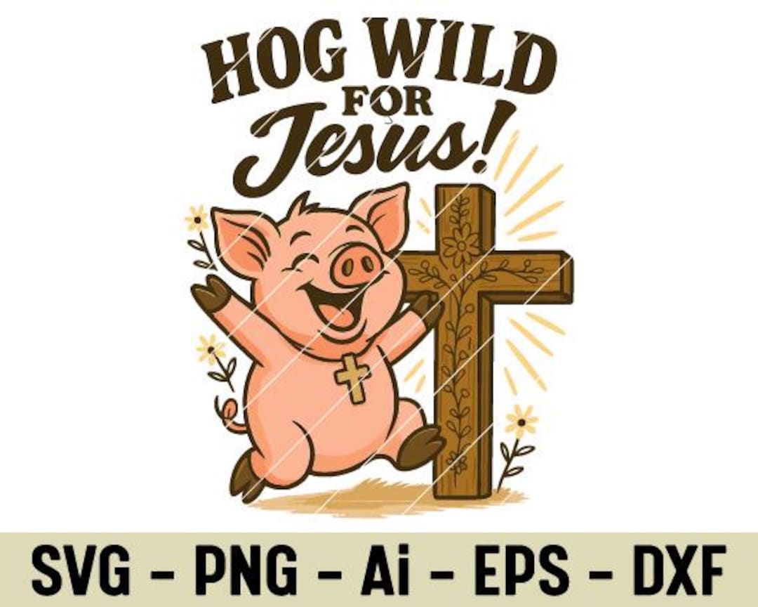 Hog Wild for Jesus SVG PNG Funny Christian Faith Pig With Cross