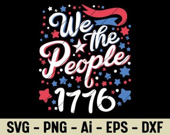 We The People 1776 SVG PNG Patriotic Quote Clipart Sublimation Design For July 4th USA Independence Day Cricut Shirt