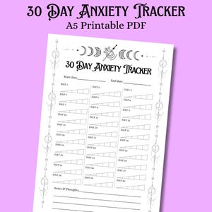 May include: A printable A5 PDF titled "30 Day Anxiety Tracker." The white paper features a decorative border and a layout to track anxiety levels over 30 days. The tracker includes spaces for start and end dates, and notes.
