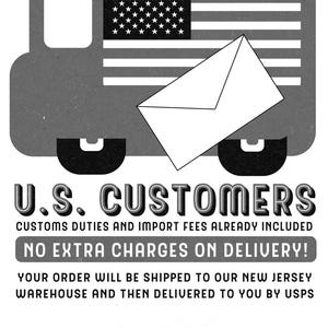 May include: A black and white graphic featuring a delivery truck with an American flag design and an envelope icon. Text reads: U.S. CUSTOMERS, CUSTOMS DUTIES AND IMPORT FEES ALREADY INCLUDED, NO EXTRA CHARGES ON DELIVERY!, YOUR ORDER WILL BE SHIPPED TO OUR NEW JERSEY WAREHOUSE AND THEN DELIVERED TO YOU BY USPS.