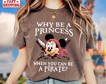 Comfort Colors Why Be a Princess When You Can Be a Pirate Minnie Shirt, Pirate Themed Tee, Pirates Family Shirt, Disney Cruise Shirt