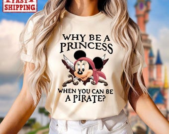 Why Be a Princess When You Can Be a Pirate Minnie Shirt, Pirate Themed Tee, Pirates Family Shirt, Disney Cruise Shirt, Disney Pirate TShirt