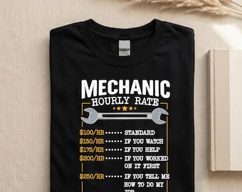 Mechanic Hourly Rate Shirt - Funny Mechanic Tee - Auto Repair Humor Shirt - Car Mechanic Shirt - Garage Humor Tee - Mechanic Gift