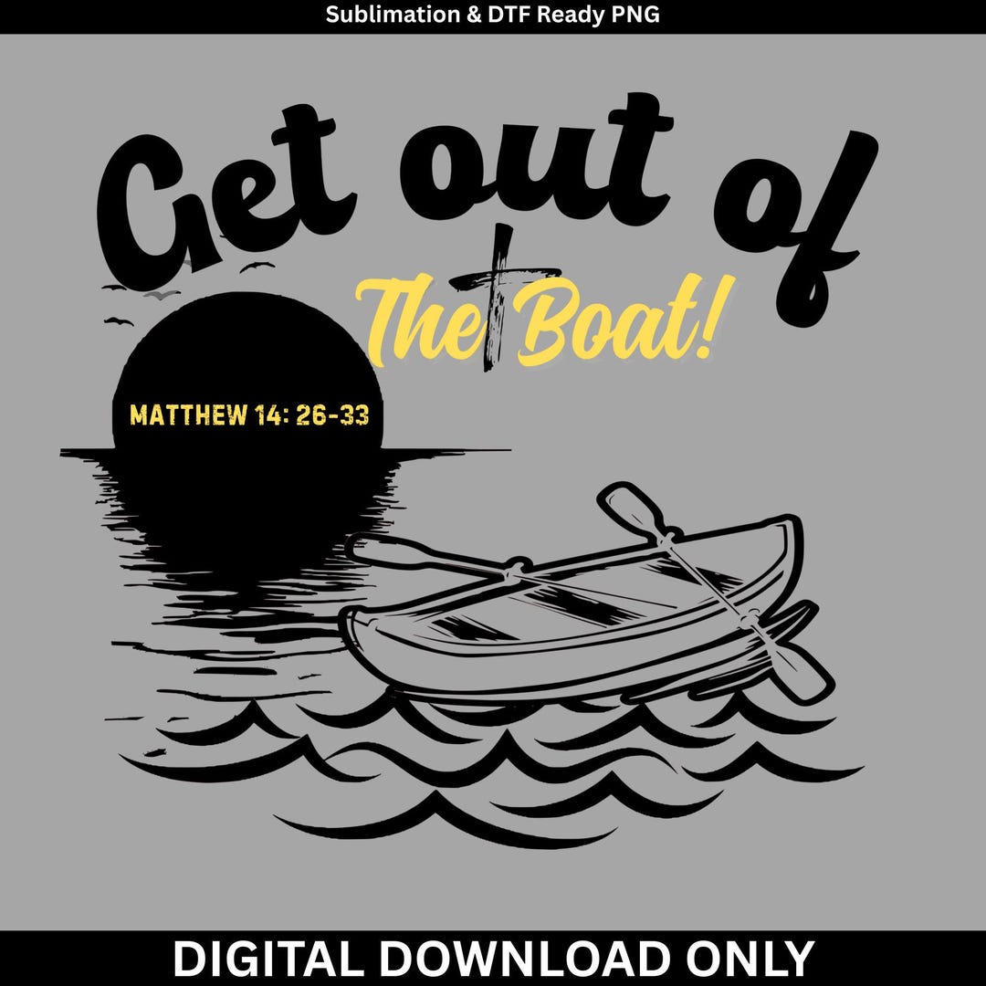 Get Out of the Boat PNG Matthew 14 26 33 Christian Sublimation Design ...