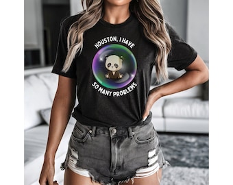 Houston I Have So Many Problems Panda T-Shirt | Funny Cute Sad Panda Tee | Mental Health Humor Shirt |