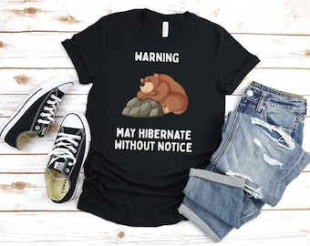 Warning May Hibernate Without Notice Shirt | Funny Bear T-Shirt |