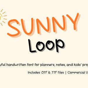 May include: A digital graphic featuring the words "SUNNY Loop" in orange and black, with a yellow sun illustration. The text below reads, "A playful handwritten font for planners, notes, and kids' projects!"