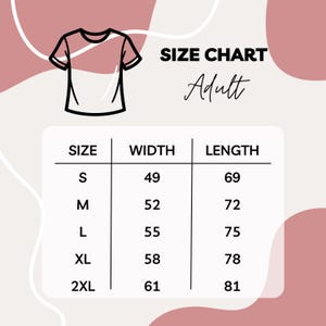 May include: A size chart for adult t-shirts, featuring measurements in centimeters. The chart includes sizes S, M, L, XL, and 2XL, with corresponding width and length measurements. The text "SIZE CHART" and "Adult" are displayed at the top.