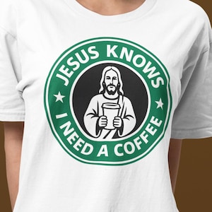 Funny Christian T-Shirt for Men & Women | Jesus Knows You Need Coffee
