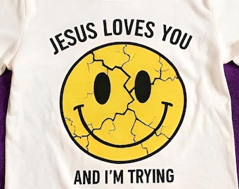 面白いキリスト教Tシャツ：イエスはあなたを愛しています、私は努力しています - 信仰のユーモア