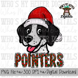 May include: A digital graphic featuring a Pointer dog wearing a Santa hat. The dog is black and white with a red tongue. The word "POINTERS" is in a festive red and green checkered font. Text at the bottom reads "PNG File ~ 300 DPI ~ Digital Download."