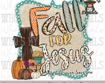 Fall for Jesus PNG Christian Digital Design Hand Drawn Floral Christian Fall Sublimation File Preppy Autumn Cross Shirt Design Bible Verse