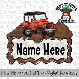 May include: A digital design featuring a red off-road vehicle splashing through mud. The design includes the text "Name Here" in bold black letters, with a cow illustration and the text "Who's My Heifer Digitals".