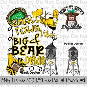 May include: A digital design featuring a football, cheerleading pom-poms, a drum, and a cow illustration. The design includes the text "Small Town Vibes, Big & Bear Pride" in yellow and black. Also includes two water towers with the text "Let's go Bears!"