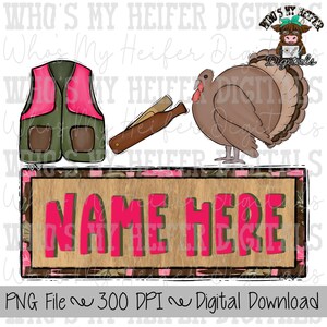 May include: Digital design featuring a pink and green hunting vest, a brown turkey, and a sign that says "NAME HERE" in pink letters. The design also includes a brown bottle opener. The text "PNG File 300 DPI Digital Download" is at the bottom.