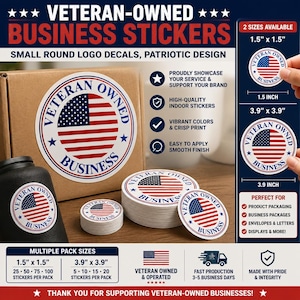 May include: Round white stickers featuring a red, white, and blue American flag graphic with the text VETERAN OWNED BUSINESS. The stickers are available in 1.5-inch and 3.9-inch sizes, shown applied to a box and a black container, with stacks of loose decals.