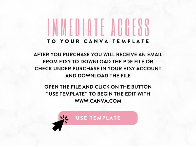 以下が含まれることがあります： ピンク色のテキスト「IMMEDIATE ACCESS TO YOUR CANVA TEMPLATE」のデジタルグラフィック。購入後にテンプレートにアクセスして使用する方法に関する指示が記載されており、ピンク色の「USE TEMPLATE」ボタンが付いています。
