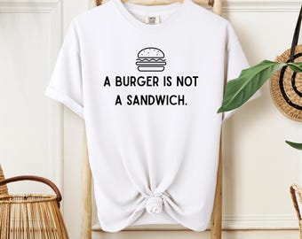 Camiseta "Una hamburguesa no es un sándwich" / Camiseta con frase divertida sobre comida