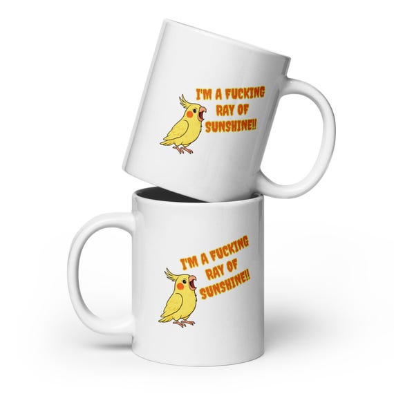 White Glossy Mug – I'm a Fucking Ray of Sunshine – Cockatiel Coffee Cup – Funny Bird Lover Gift – Cute Pet Owner Mug – Parrot Lover Present