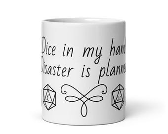 Dice in my hand, disaster is planned d&d nat1 / nat20 White glossy mug