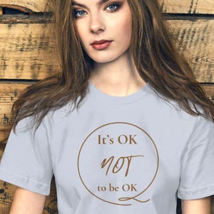 It’s OK Not to Be OK T-Shirt • Mental Health Shirt • Inspirational Shirt • Anxiety Shirt • Motivational Gift• OK Studio Original