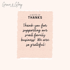May include: A digital graphic with the text "A NOTE OF THANKS" and "Thank you for supporting our small family business! We are so grateful!" in black script on a pink textured background.