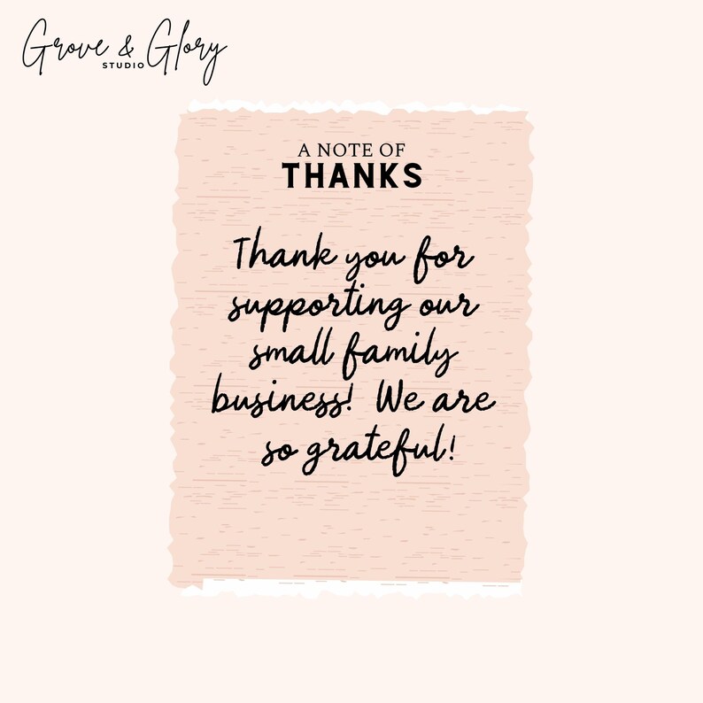 May include: A digital graphic with the text "A NOTE OF THANKS" and "Thank you for supporting our small family business! We are so grateful!" in black script on a pink textured background.