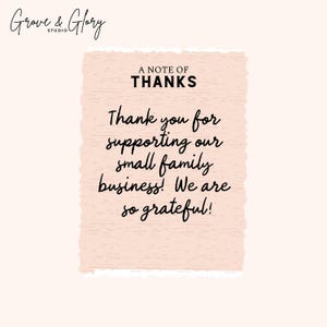 May include: A note of thanks card with the text "Thank you for supporting our small family business! We are so grateful!" in black script on a light pink textured background. The Grove & Glory Studio logo is in the upper left corner.